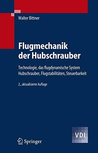 Beispielbild fr Flugmechanik der Hubschrauber: Technologie, Das Flugdynamische System Hubschrauber, Flugstabilitaten, Steuerbarkeit (VDI-Buch) zum Verkauf von medimops