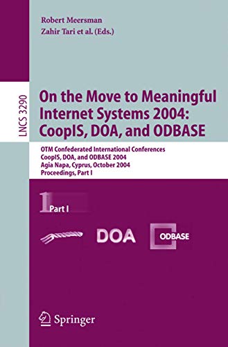 9783540236634: On the Move to Meaningful Internet Systems 2004: CoopIS, DOA, and ODBASE: OTM Confederated International Conferences, CoopIS, DOA, and ODBASE 2004, ... (Lecture Notes in Computer Science, 3290)