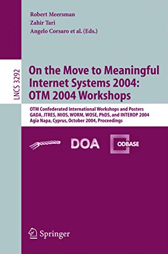 Stock image for On the Move to Meaningful Internet Systems 2004: OTM 2004 Workshops: OTM Confederated International Workshops and Posters, GADA, JTRES, MIOS, WORM, . (Lecture Notes in Computer Science) for sale by GuthrieBooks