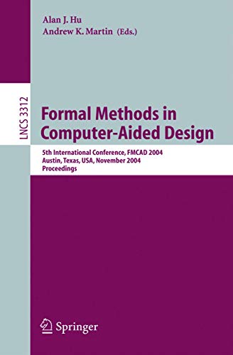 Imagen de archivo de Formal Methods in Computer-Aided Design: 5th International Conference, FMCAD 2004, Austin, Texas, USA, November 15-17, 2004, Proceedings (Lecture Notes in Computer Science, 3312) a la venta por Phatpocket Limited