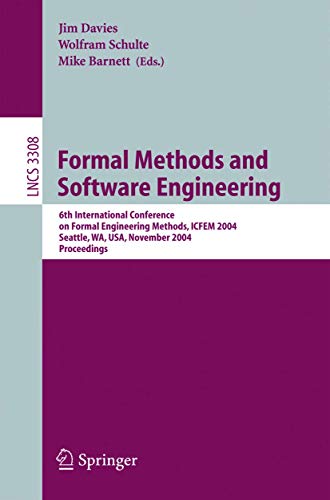Stock image for Formal Methods and Software Engineering: 6th International Conference on Formal Engineering Methods, ICFEM 2004, Seattle, WA, USA, November 8-12, 2004, Proceedings (Lecture Notes in Computer Science) for sale by GuthrieBooks