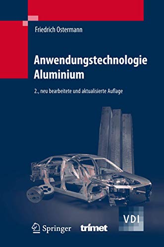 Stock image for Anwendungstechnologie Aluminium: Ein Werkstoffhandbuch [Gebundene Ausgabe] von Friedrich Ostermann for sale by BUCHSERVICE / ANTIQUARIAT Lars Lutzer