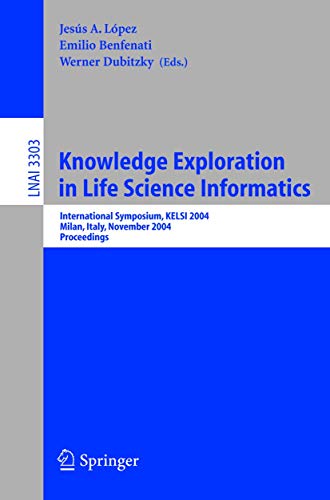 9783540239277: Knowledge Exploration in Life Science Informatics: International Symposium KELSI 2004, Milan, Italy, November 25-26, 2004, Proceedings (Lecture Notes in Computer Science, 3303)