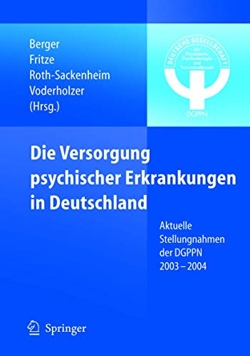 Stock image for Die Versorgung psychischer Erkrankungen in Deutschland: Aktuelle Stellungnahmen der DGPPN 2003-2004 for sale by medimops