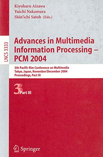 Stock image for Advances in Multimedia Information Processing - PCM 2004: 5th Pacific Rim Conference on Multimedia, Tokyo, Japan, November 30 - December 3, 2004, . III (Lecture Notes in Computer Science, 3333) for sale by Big River Books