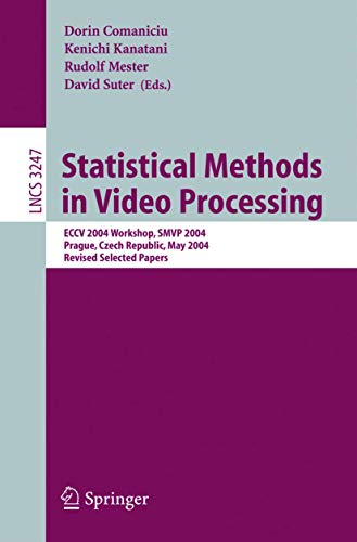 Stock image for Statistical Methods In Video Processing: ECCV 2004 Workshop SMVP 2004, Prague, Czech Republic, May 16, 2004, Revised Selected Papers for sale by BookOrders