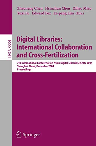 Stock image for Digital Libraries: International Collaboration and Cross-Fertilization: 7th International Conference on Asian Digital Libraries, ICADL 2004, Shanghai, . (Lecture Notes in Computer Science) for sale by GuthrieBooks