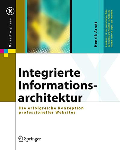 9783540240747: Integrierte Informationsarchitektur: Die Erfolgreiche Konzeption Professioneller Websites (X.media.press)
