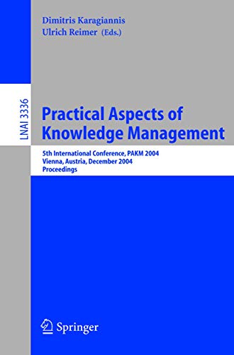 9783540240884: Practical Aspects of Knowledge Management: 5th International Conference, PAKM 2004, Vienna, Austria, December 2-3, 2004, Proceedings