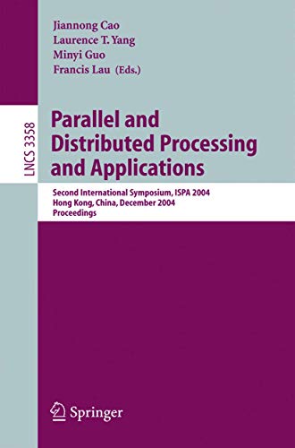 Imagen de archivo de Parallel and Distributed Processing and Applications: Second International Symposium, ISPA 2004, Hong Kong, China, December 13-15, 2004, Proceedings (Lecture Notes in Computer Science) a la venta por GuthrieBooks