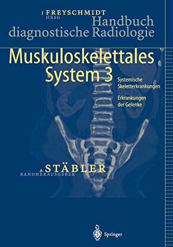 Stock image for Handbuch diagnostische Radiologie: Muskuloskelettales System 3: Systematische Skeletterkrankungen - for sale by medimops