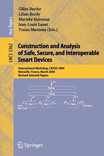 Stock image for Construction and Analysis of Safe, Secure, and Interoperable Smart Devices: International Workshop, CASSIS 2004, Marseille, France, March 10 for sale by Ammareal