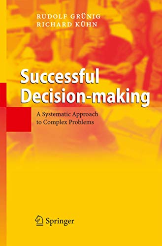 Stock image for Successful Decision Making : A Systematic Approach to Complex Problems for sale by Better World Books Ltd