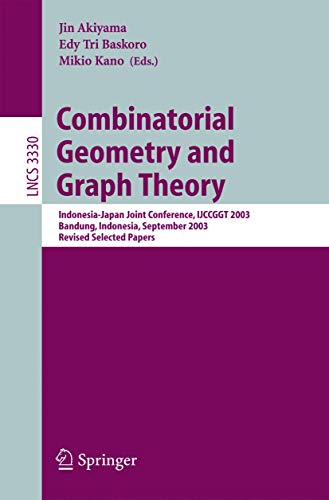 Stock image for Combinatorial Geometry and Graph Theory: Indonesia-Japan Joint Conference, IJCCGGT 2003, Bandung, Indonesia, September 13-16, 2003, Revised Selected . Computer Science and General Issues) for sale by GuthrieBooks