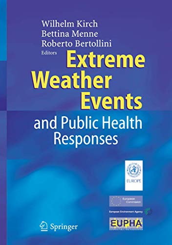 Extreme Weather Events and Public Health Responses [Hardcover] Kirch, Wilhelm; Menne, B. and Bert...