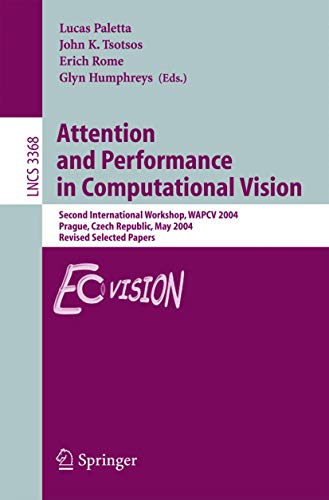 Imagen de archivo de Attention and Performance in Computational Vision: Second International Workshop, WAPCV 2004, Prague, Czech Republic, May 15, 2004, Revised Selected Papers (Lecture Notes in Computer Science, 3368) a la venta por Ria Christie Collections