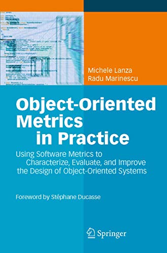 Stock image for Object-Oriented Metrics in Practice: Using Software Metrics to Characterize, Evaluate, and Improve the Design of Object-Oriented Systems for sale by HPB-Red