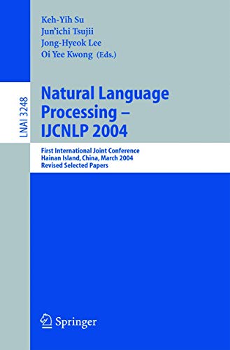 Stock image for Natural Language Processing ? IJCNLP 2004: First International Joint Conference, Hainan Island, China, March 22-24, 2004, Revised Selected Papers (Lecture Notes in Computer Science, 3248) for sale by Irish Booksellers