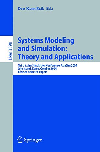 9783540244776: Systems Modeling and Simulation: Theory and Applications: Third Asian Simulation Conference, AsiaSim 2004, Jeju Island, Korea, October 4-6, 2004, Revised Selected Papers: 3398