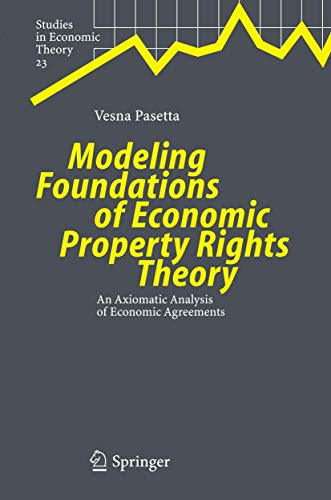 Stock image for Modeling Foundations Of Economic Property Rights Theory: An Axiomatic Analysis Of Economic Agreements for sale by Basi6 International