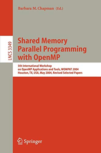 Stock image for Shared Memory Parallel Programming with Open MP : 5th International Workshop on Open MP Application and Tools, WOMPAT 2004, Houston, TX, USA, May 17-1 for sale by Chiron Media