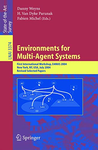 Stock image for Environments for Multi-Agent Systems : First International Workshop, E4MAS, 2004, New York, NY, July 19, 2004, Revised Selected Papers for sale by Chiron Media
