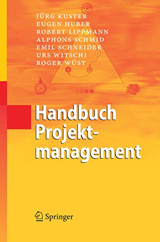 Stock image for Handbuch Projektmanagement (Gebundene Ausgabe) von Jrg Kuster dipl. Ingenieur ETH Studium Elektrotechnik ETH Zrich Manager Projektleiter Informatik eidgenssische Fachprfungen Informatikprojektleiter Wirtschaftsinformatike Pentacon AG Winterthur Geschftsleiter BWI Management Managementtraining Projekt-Coaching Entwicklung Einfhrung unternehmensweiter Projektmanagement-Standards Weiterbildungskonzepte, Eugen Huber dipl. Organisator Dipl. phil. I Universit de Neuchtel diplomierter individual-psychologischer Berater eidg. diplomierter Organisator systemisch-lsungsorientierter Coach FHNW EFQM-Assessor Stressregulations-Coach Projektmanagement Organisations- und Teamentwicklung Grossgruppenarbeit Coaching Fhrungserfahrung Dienstleistungsunternehmen Bildungsinstitutionen selbstndiger Berater Coach Trainer iVernderungsprozesse gestalten moderieren Projekte leiten Einzelpersonen Teams coachen Robert Lippmann lic. oec. publ. Uni Zrich Betriebswirtschaft Gruppendynamik DAGG/SAAP Arbe for sale by BUCHSERVICE / ANTIQUARIAT Lars Lutzer