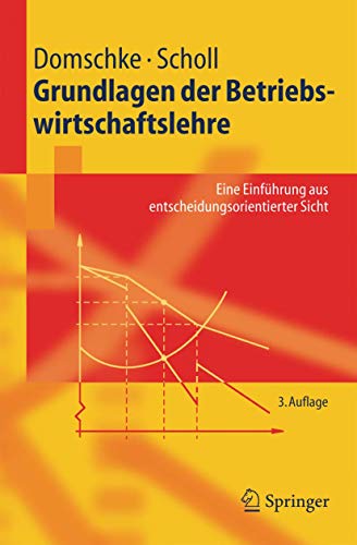 Imagen de archivo de Grundlagen der Betriebswirtschaftslehre: Eine Einfhrung aus entscheidungsorientierter Sicht: Eine Einfuhrung Aus Entscheidungsorientierter Sicht (Springer-Lehrbuch) a la venta por medimops