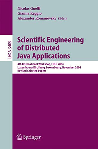 Stock image for Scientific Engineering of Distributed Java Applications : 4th International Workshop, FIDJI 2004, Luxembourg-Kirchberg, Luxembourg, November 24-25, 20 for sale by Chiron Media