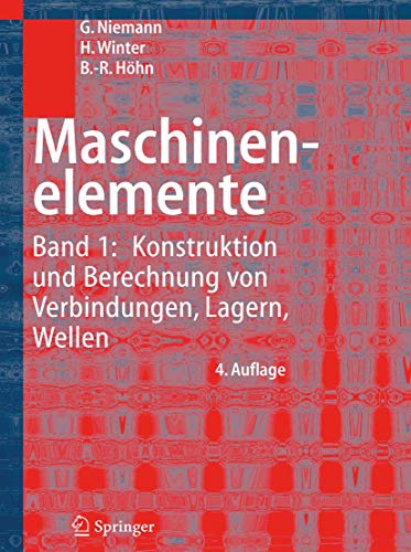 Maschinenelemente: Band 1: Konstruktion und Berechnung von Verbindungen, Lagern, Wellen (German Edition) (9783540251255) by G. Niemann H. Winter