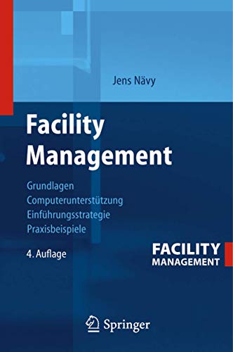 Beispielbild fr Facility Management: Grundlagen, Computeruntersttzung, Systemeinfhrung, Anwendungsbeispiele zum Verkauf von medimops