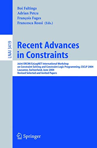 Stock image for Recent Advances In Constraints: Joint Ercim/Colognet International Workshop On Constraint Solving And Constraint Logic Programming, Csclp 2004, Lausanne, Switzerland, June 23-25, 2004 for sale by Basi6 International