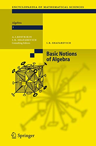 Basic Notions of Algebra (Encyclopaedia of Mathematical Sciences, 11) (9783540251774) by Shafarevich, Igor R.