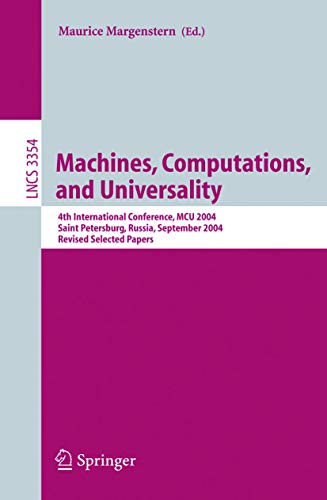 Beispielbild fr Machines, Computations, and Universality: 4th International Conference, MCU 2004, Saint Petersburg, Russia, September 21-24, 2004, Revised Selected . Computer Science and General Issues) zum Verkauf von GuthrieBooks