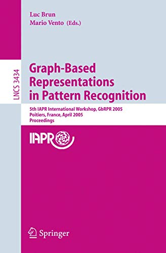 Beispielbild fr Graph-Based Representations in Pattern Recognition: 5th IAPR International Workshop, GbRPR 2005, Poitiers, France, April 11-13, 2005, Proceedings (Lecture Notes in Computer Science, 3434) zum Verkauf von Ria Christie Collections