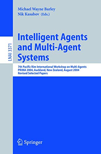 9783540253402: Intelligent Agents and Multi-Agent Systems: 7th Pacific Rim International Workshop on Multi-Agents, PRIMA 2004 Auckland, New Zealand, August 8-13, ... (Lecture Notes in Artificial Intelligence)