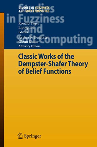 Stock image for CLASSIC WORKS OF THE DEMPSTER-SHAFER THEORY OF BELIEF FUNCTIONS (Studies in Fuzziness and Soft Computing) for sale by Second Story Books, ABAA