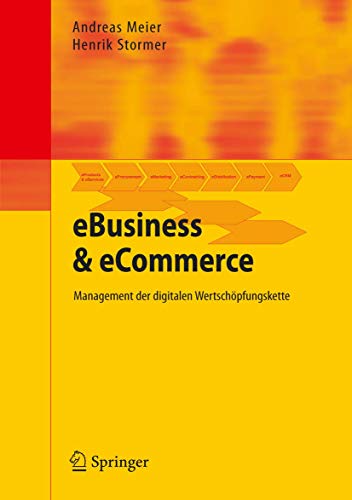 eBusiness & eCommerce: Management der digitalen WertschÃ¶pfungskette (German Edition) (9783540254263) by Andreas Meier; Henrik Stormer