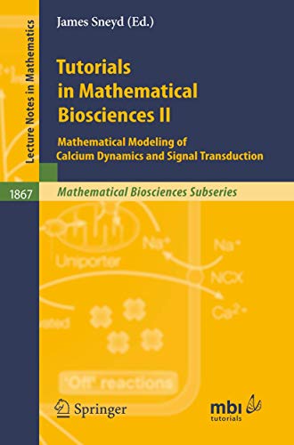 Stock image for Tutorials in Mathematical Biosciences II: Mathematical Modeling of Calcium Dynamics and Signal Transduction (Lecture Notes in Mathematics, 1867) for sale by HPB-Red