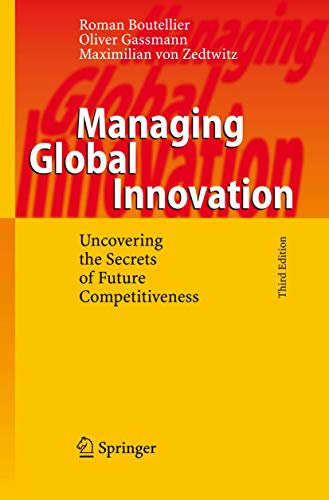 Managing Global Innovation: Uncovering the Secrets of Future Competitiveness (9783540254416) by Boutellier, Roman; Gassmann, Oliver; Von Zedtwitz, Maximilian