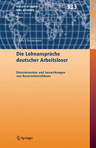 9783540256472: Die Lohnansprche deutscher Arbeitsloser: Determinanten und Auswirkungen von Reservationslhnen: 333 (Kieler Studien - Kiel Studies)