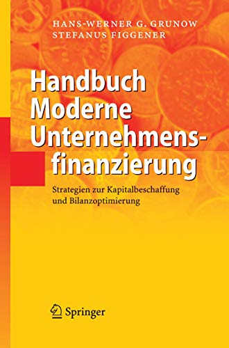Stock image for Handbuch Moderne Unternehmensfinanzierung : Strategien zur Kapitalbeschaffung und Bilanzoptimierung for sale by Buchpark