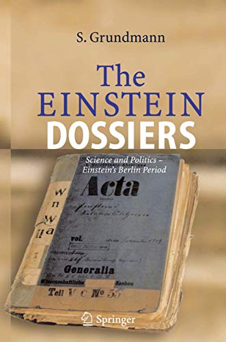 Stock image for The Einstein Dossiers : Science and Politics - Einstein's Berlin Period with an Appendix on Einstein's FBI File for sale by Better World Books
