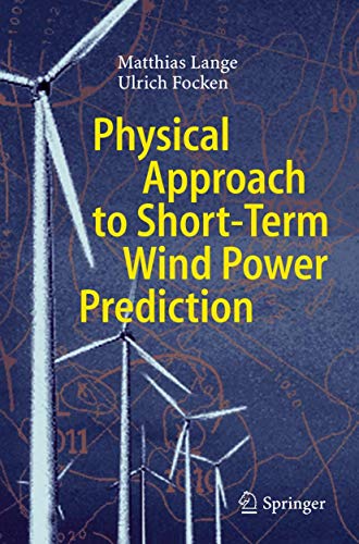 Physical Approach to Short-Term Wind Power Prediction (9783540256625) by Lange, Matthias; Focken, Ulrich