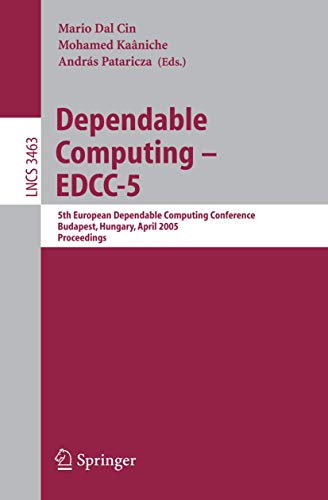 Beispielbild fr Dependable Computing - EDCC 2005: 5th European Dependable Computing Conference, Budapest, Hungary, April 20-22, 2005, Proceedings (Lecture Notes in Computer Science, 3463) zum Verkauf von Irish Booksellers