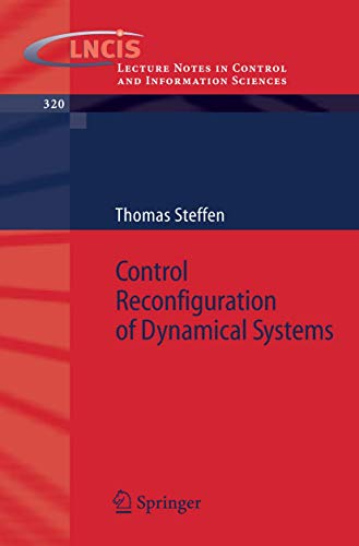 Control Reconfiguration of Dynamical Systems: Linear Approaches and Structural Tests (Lecture Notes in Control and Information Sciences, 320) (9783540257301) by Steffen, Thomas