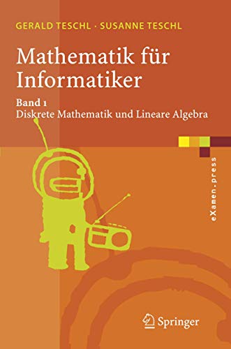 Mathematik für Informatiker Teil 1: Diskrete Mathematik und Lineare Algebra - Teschl, Gerald und Susanne Teschl