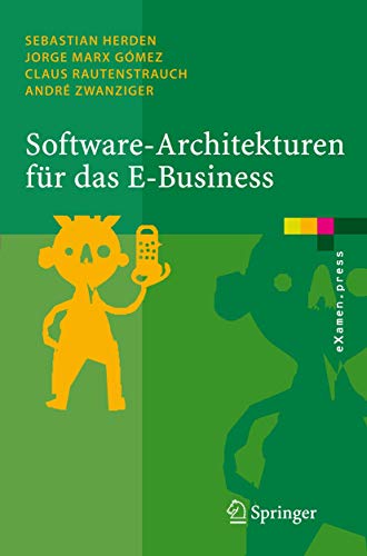 Stock image for Software-Architekturen fr das E-Business: Enterprise-Application-Integration mit verteilten Systemen (eXamen.press) (German Edition) for sale by Lucky's Textbooks