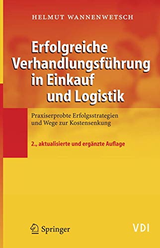 Beispielbild fr Erfolgreiche Verhandlungsfhrung in Einkauf und Logistik: Praxiserprobte Erfolgsstrategien und Wege zur Kostensenkung (VDI-Buch) zum Verkauf von medimops