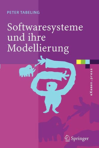 Imagen de archivo de Softwaresysteme und ihre Modellierung : Grundlagen, Methoden und Techniken a la venta por Chiron Media